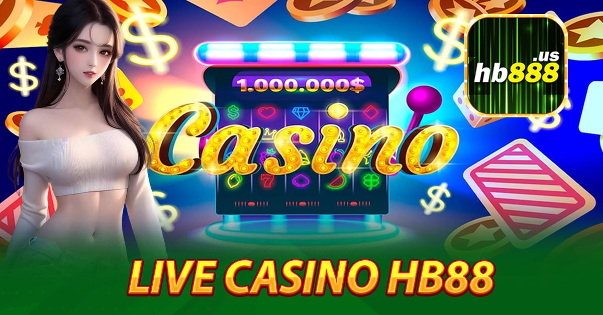 Khám phá về sảnh game Live casino Hb88