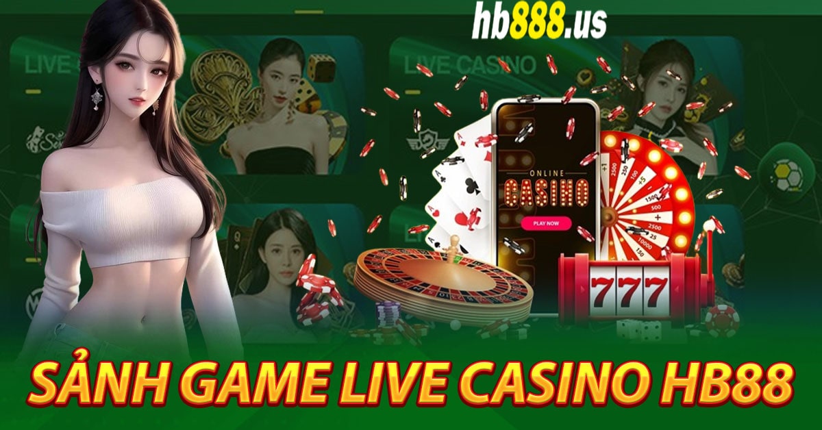 Những sảnh game Live casino phổ biến tại nhà cái