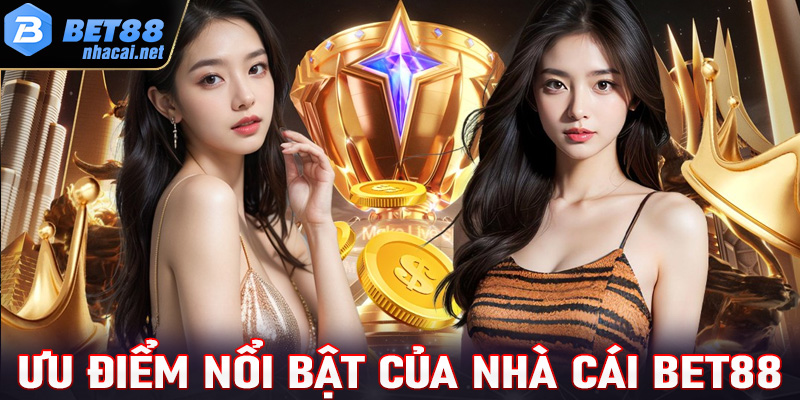 Ưu điểm vượt trội của nhà cái Bet88